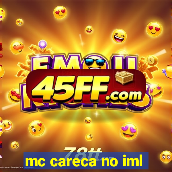 mc careca no iml